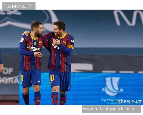 阿尔巴透露梅西希望巴萨为他举行致敬仪式以弥补离开方式的遗憾 阿尔巴透露梅西希望巴萨为他举行致敬仪式以弥补离开方式的遗憾